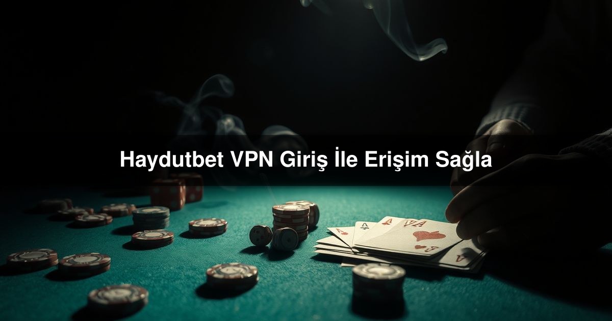 Haydutbet VPN